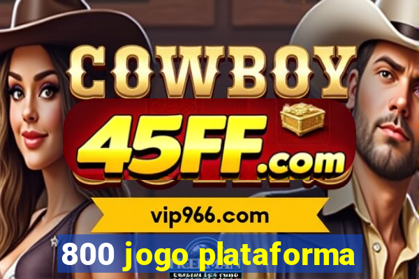 800 jogo plataforma